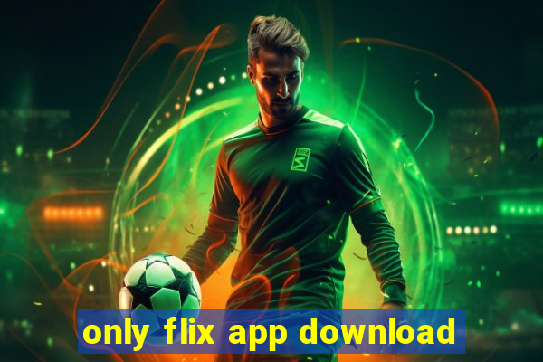 only flix app download